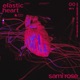 Elastic Heart EP