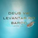Deus Vai Levantar no Barco Single
