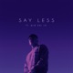 Say Less feat pre kai ro Single