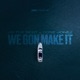We Gon Make It feat Albert Chisolm III Tone Jonez Single