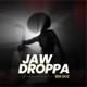 Jawdroppa Single