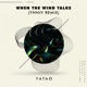 When the wind talks Ynniv Remix Single