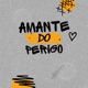 Amante do Perigo Single
