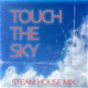 Touch The Sky Steam House Mix Single