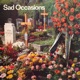 Sad Occasions 2022 Remastered Version