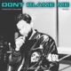 DONT BLAME ME feat Kydd Jones Single