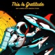 This Is Gratitude feat Eugene O neil Single