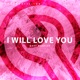 I Will Love You Single