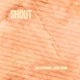 Shout Single