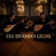 ULU DIVANDAN GELDIK Single