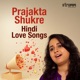 Prajakta Shukre Hindi Love Songs