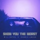 Show You the Worst feat Humble Among Single