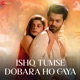Ishq Tumse Dobara Ho Gaya Single