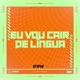 Eu Vou Cair de Língua feat DJ F7 Single