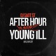 YOUNG ILL 46 AFTER HOUR THE MIXTAPE Single