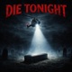 Die Tonight feat yajfrmthave Single