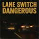 Lane Switch Dangerous Single