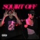 Squirt Off feat Big D Single