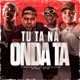 Tu Ta na Onda Tá feat Dj Vinicin da cohab Single