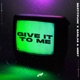 Give It to Me Single