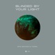 Blinded by Your Light Single