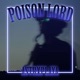 POISON LORD Sped Up Single