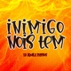 INIMIGO NOIS TEM Single