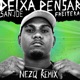 Deixa Pensar NEZQ REMIX Single