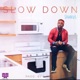 Slow Down Single