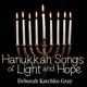 Hanukkah Songs of Light and Hope