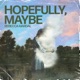 Hopefully Maybe EP