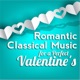 Romantic Classical Music for Perfect Valentine s