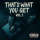 Thats What You Get Vol 1
