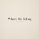 Where We Belong Single