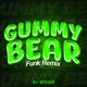 GUMMY BEAR FUNK Single
