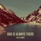 God Is Always There Single