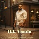 Ikk Vaada feat Anhad Kaur Single