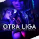 Otra Liga feat Pablin el antivirus Single