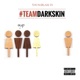 Team Darkskin Single