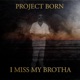I Miss My Brotha feat Ant G Single