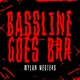 Bassline Goes Brr Single