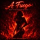 A Fuego feat MalaFama47 Abdiel Single