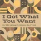 I got what you want feat Gizmo De Trini Single