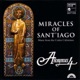 Miracles of Sant iago Medieval Chant Polyphony for St James from the Codex Calixtinus