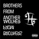 Brothers from Another feat ILLI Single