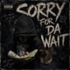 Sorry For Da Wait EP