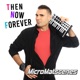 Then Now Forever EP