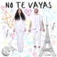 No Te Vayas Single