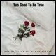 Too Good To Be True feat Kenya Eugene Single