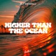 Higher Than The Ocean Single